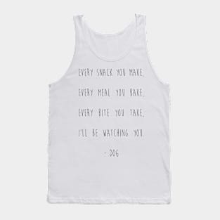 Every snack you make, every meal you bake... Tank Top